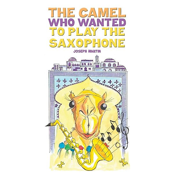 Camel Who Wanted to Play the Saxophone, Joseph Martin