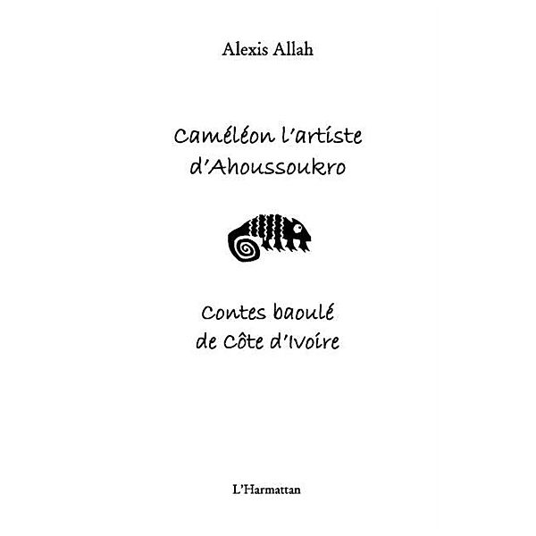 Cameleon l'artiste d'Ahoussoukro / Hors-collection, Jean-Michel Lecocq