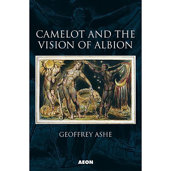 Camelot and the Vision of Albion / Aeon Books, Geoffrey Ashe