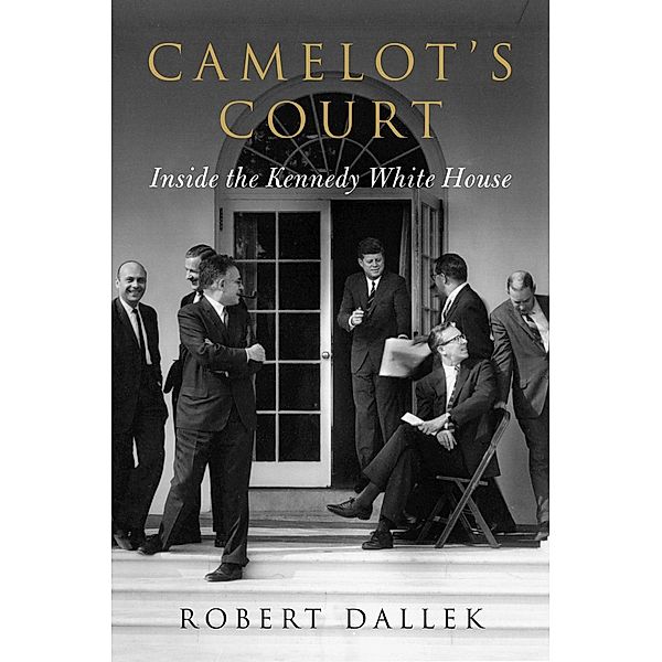 Camelot's Court, Robert Dallek