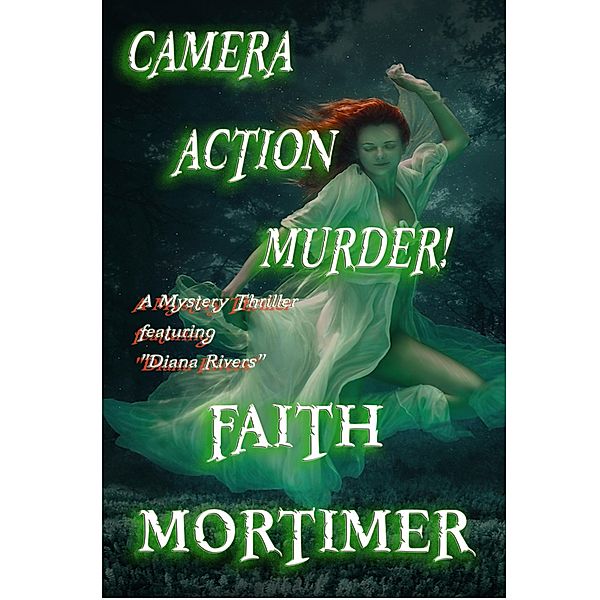 Camera...Action...Murder! (The Diana Rivers Mysteries, #4) / The Diana Rivers Mysteries, Faith Mortimer