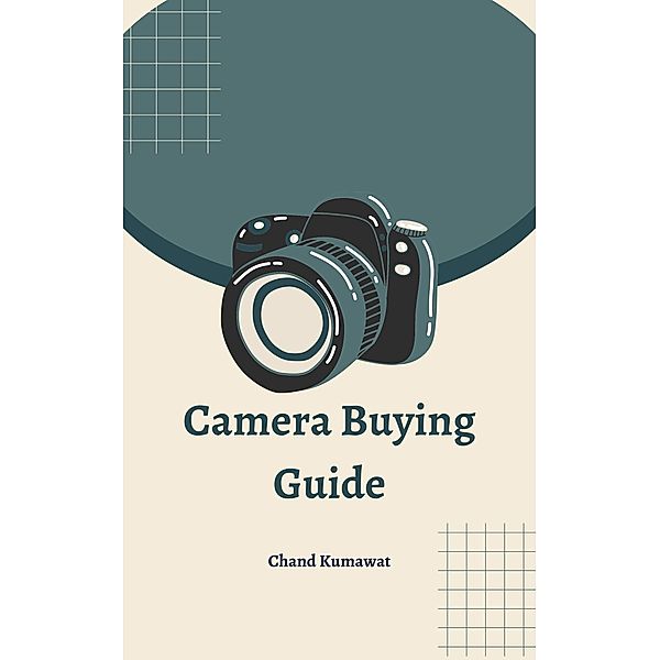 Camera Buying Guide, Chand Kumawat