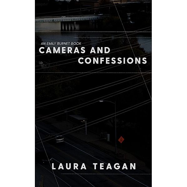 Cameras and Confessions (The Emily Burnet Series) / The Emily Burnet Series, Laura Teagan