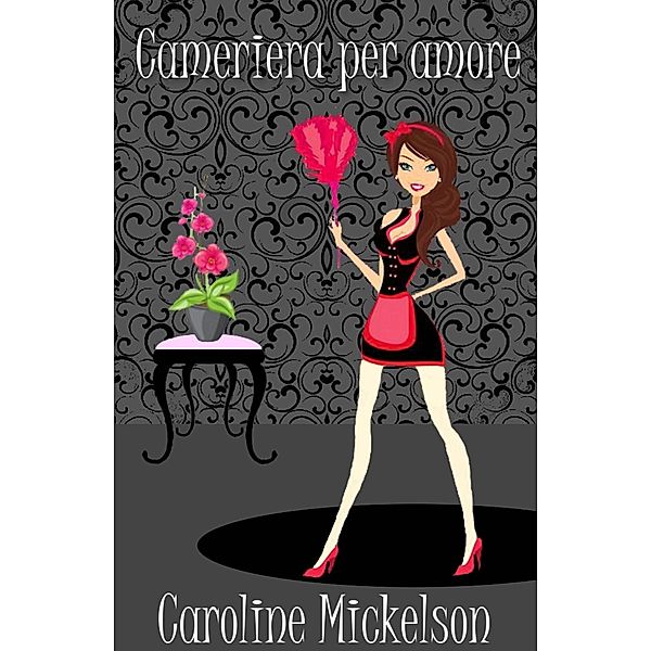Cameriera per amore, Caroline Mickelson