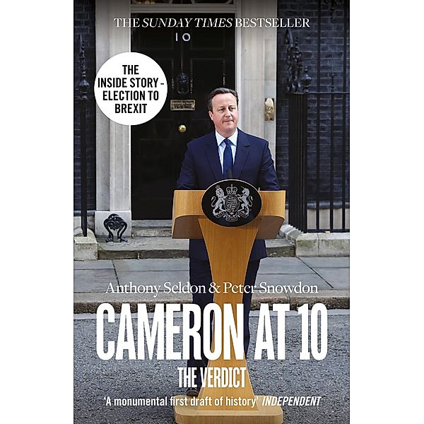 Cameron at 10: From Election to Brexit, Anthony Seldon, Peter Snowdon