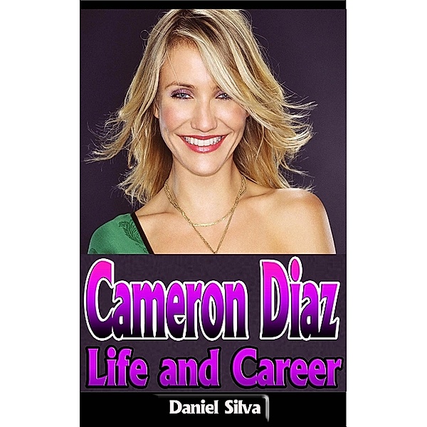 Cameron Diaz: Life and Career, Daniel Silva