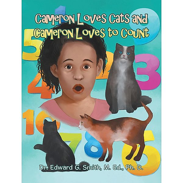 Cameron Loves Cats and Cameron Loves to Count, Edward G. Smith M. Ed. Ph. D.