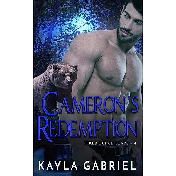 Cameron's Redemption (Red Lodge Bears, #4) / Red Lodge Bears, Kayla Gabriel