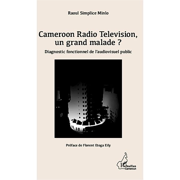 Cameroon Radio Television, un grand malade ?, Raoul Simplice Minlo Raoul Simplice Minlo
