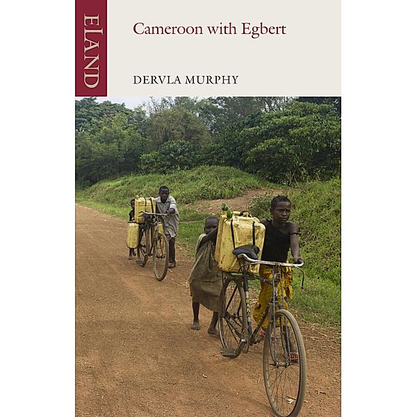 Cameroon with Egbert, Dervla Murphy