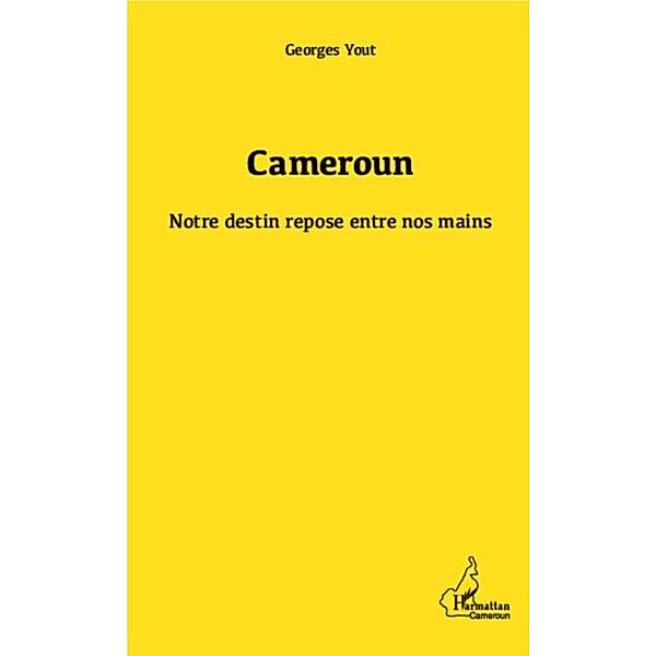 Cameroun notre destin repose entre nos mains / Hors-collection, Georges Yout