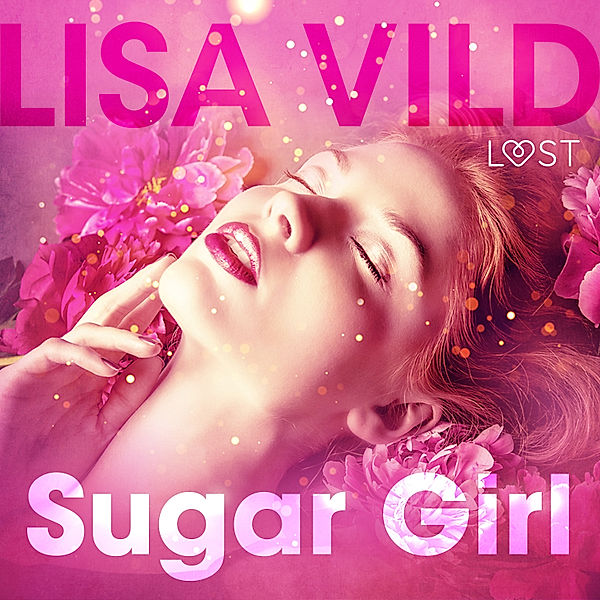 Camgirl - 2 - Sugar Girl - Erotic Short Story, Lisa Vild