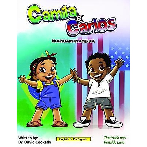 Camila e Carlos  (English Portuguese Bilingual Book for Kids - Brazilian) / Camila e Carlos, David Cookerly