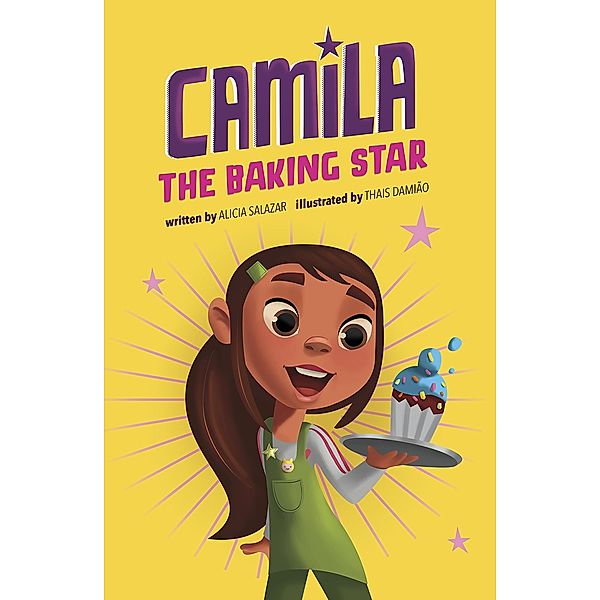 Camila the Baking Star / Raintree Publishers, Alicia Salazar