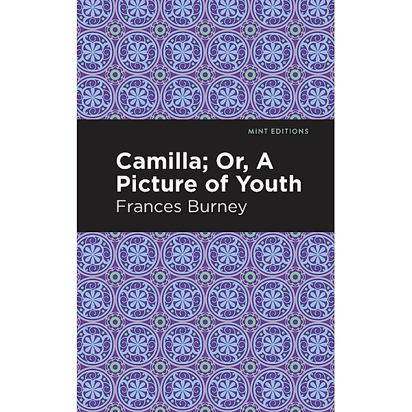Camilla; Or, A Picture of Youth / Mint Editions (Women Writers), Frances Burney