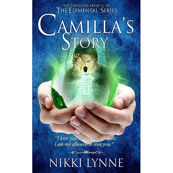 Camilla's Story (The Elemental Series, #1) / The Elemental Series, Nikki Lynne