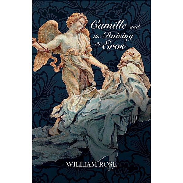 Camille and the Raising of Eros, William Rose