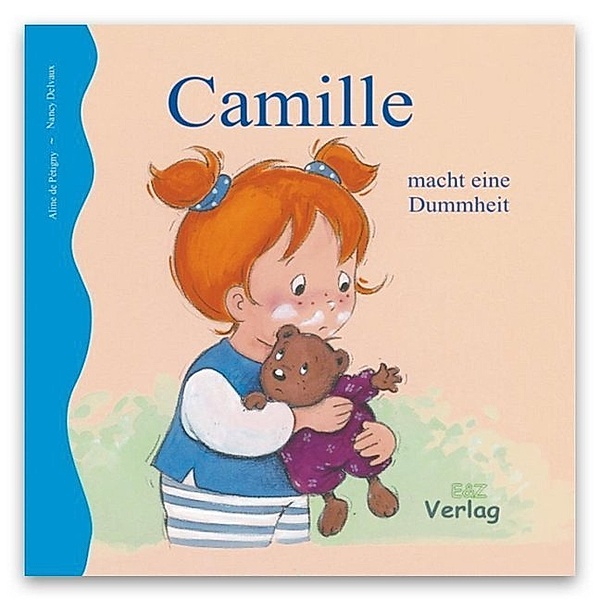 Camille macht eine Dummheit, Aline de Petigny, E&Z-Verlag GmbH, Nancy Delvaux