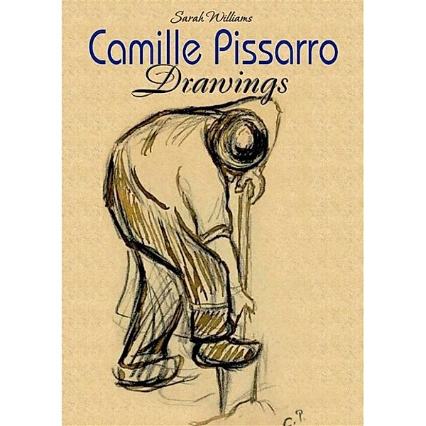 Camille Pissarro: Drawings, Sarah Williams