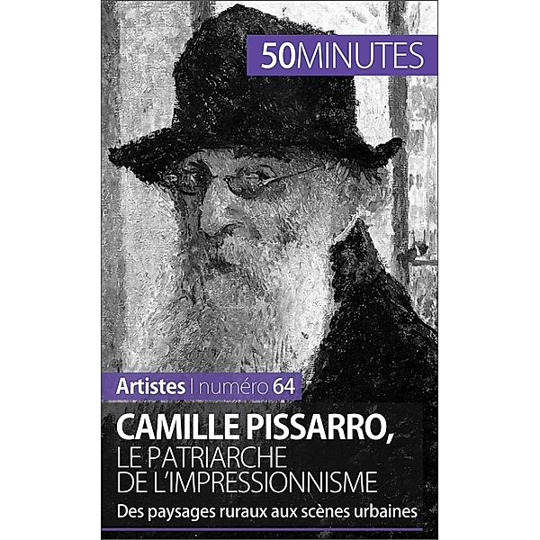 Camille Pissarro, le patriarche de l'impressionnisme, Thibaut Wauthion, 50minutes