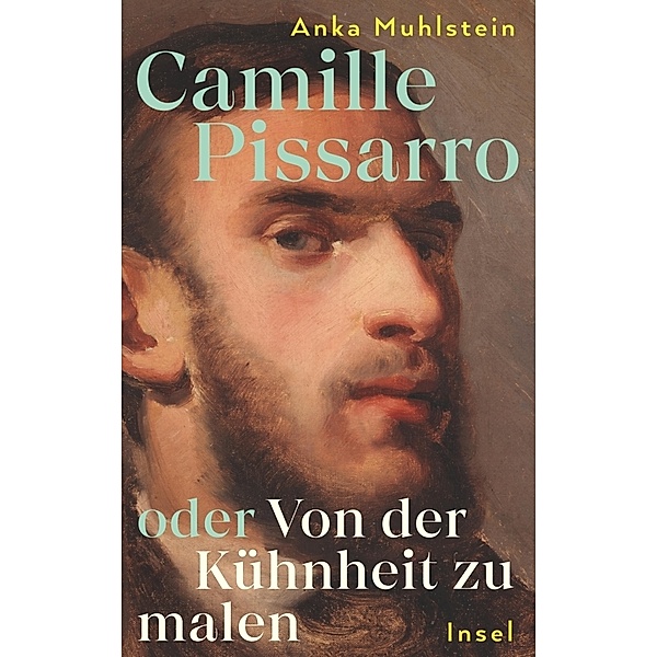 Camille Pissarro oder Von der Kühnheit zu malen, Anka Muhlstein