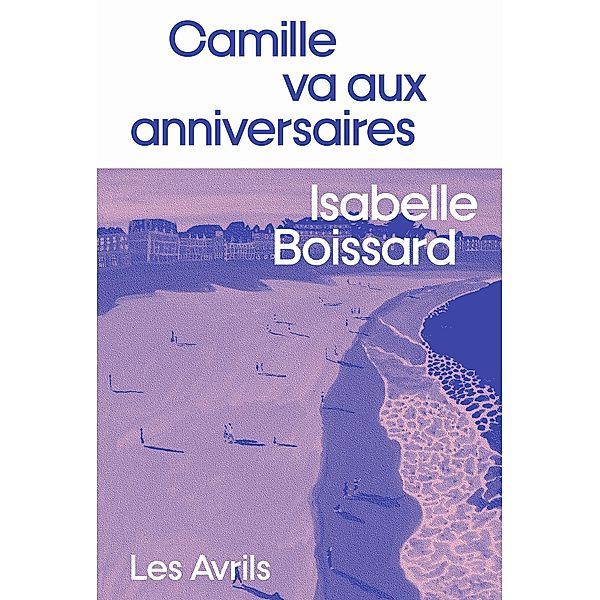 Camille va aux anniversaires / Camille va aux anniversaires, Isabelle Boissard