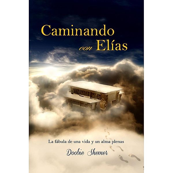 Caminando con Elías: La fábula de una vida y un alma plenas, Doobie Shemer