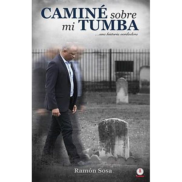 Caminé sobre mi tumba / ibukku, LLC, Ramón Sosa