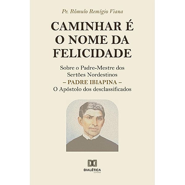 Caminhar é o nome da felicidade, Pe. Rômulo Remígio Viana