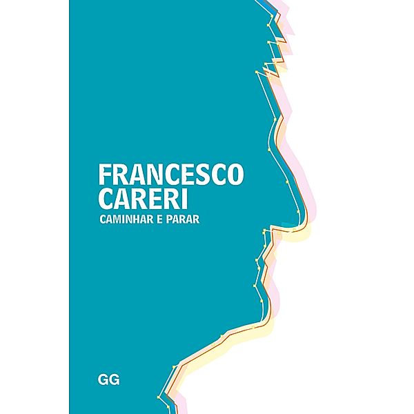 Caminhar e parar / Colección GGperfis, Francesco Careri