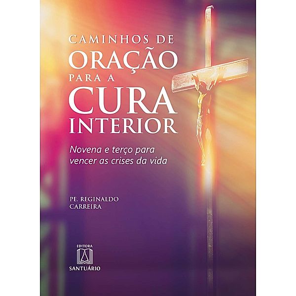 Caminhos de oração para a cura interior, Reginaldo Carreira