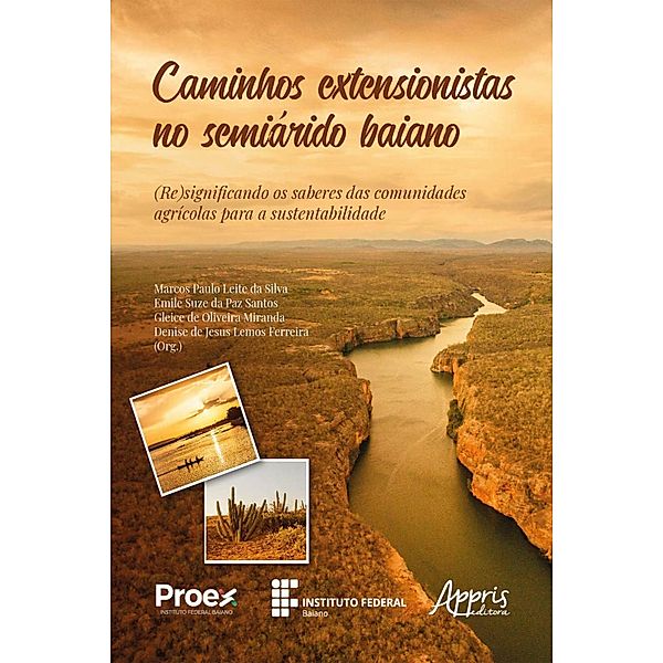 Caminhos Extensionistas no Semiárido Baiano: (Re)Significando os Saberes das Comunidades Agrícolas para a Sustentabilidade, Marcos Paulo Leite da Silva, Emile Suze da Paz Santos, Gleice de Oliveira Miranda, Denise de Jesus Lemos Ferreira