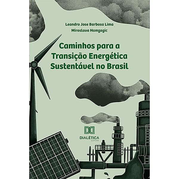 Caminhos para a Transição Energética sustentável no Brasil, Leandro Jose Barbosa Lima, Miroslava Hamzagic