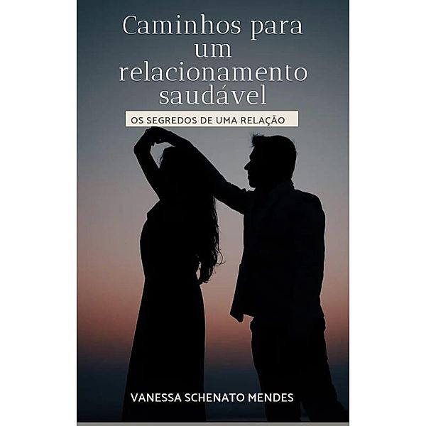 Caminhos para um relacionamento saudável, Vanessa Schenato Mendes
