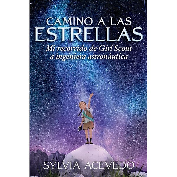 Camino a las estrellas (Path to the Stars Spanish edition) / Clarion Books, Sylvia Acevedo