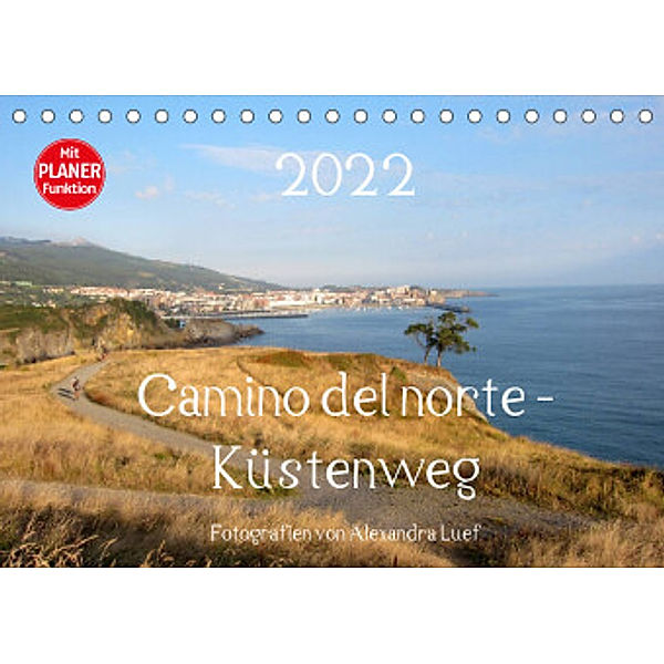 Camino del norte - Küstenweg (Tischkalender 2022 DIN A5 quer), Alexandra Luef