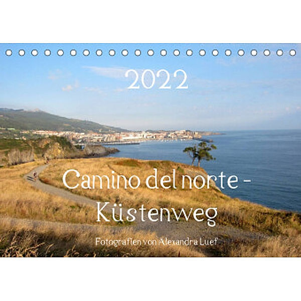 Camino del norte - Küstenweg (Tischkalender 2022 DIN A5 quer), Alexandra Luef