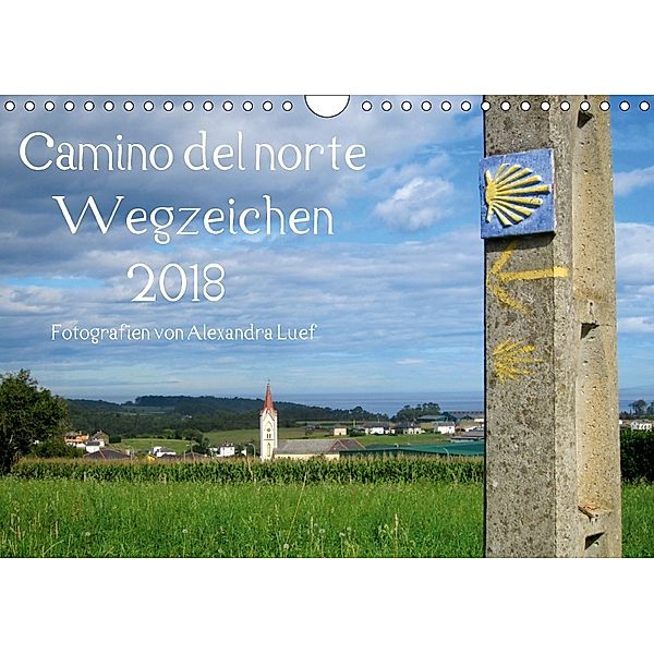 Camino del norte - WegzeichenAT-Version (Wandkalender 2018 DIN A4 quer), Alexandra Luef