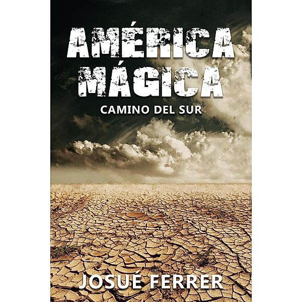 Camino del sur (América Mágica 1)., Josué Ferrer
