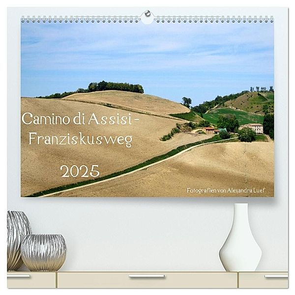 Camino di Assisi - Franziskusweg (hochwertiger Premium Wandkalender 2025 DIN A2 quer), Kunstdruck in Hochglanz, Calvendo, Alexandra Luef