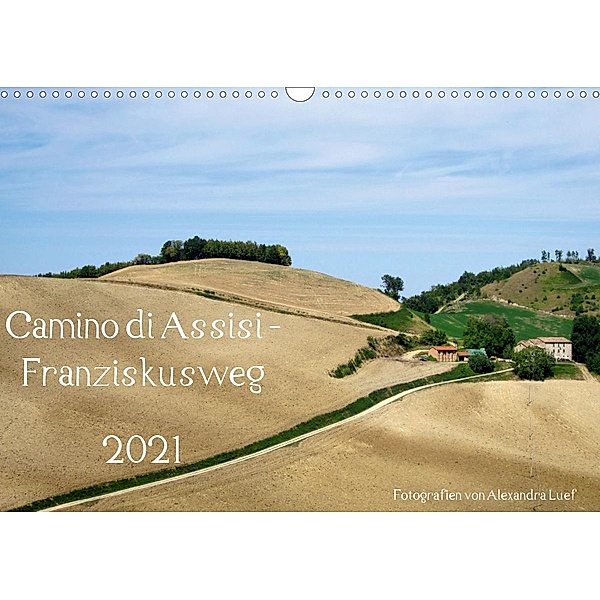 Camino di Assisi - FranziskuswegAT-Version (Wandkalender 2021 DIN A3 quer), Alexandra Luef