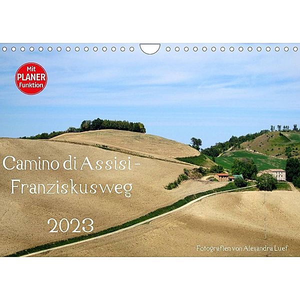 Camino di Assisi - FranziskuswegAT-Version  (Wandkalender 2023 DIN A4 quer), Alexandra Luef