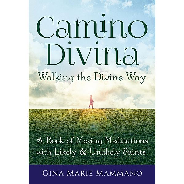 Camino Divina-Walking the Divine Way, Gina Marie Mammano