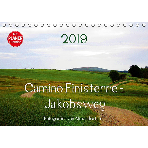 Camino Finisterre - JakobswegAT-Version (Tischkalender 2019 DIN A5 quer), Alexandra Luef
