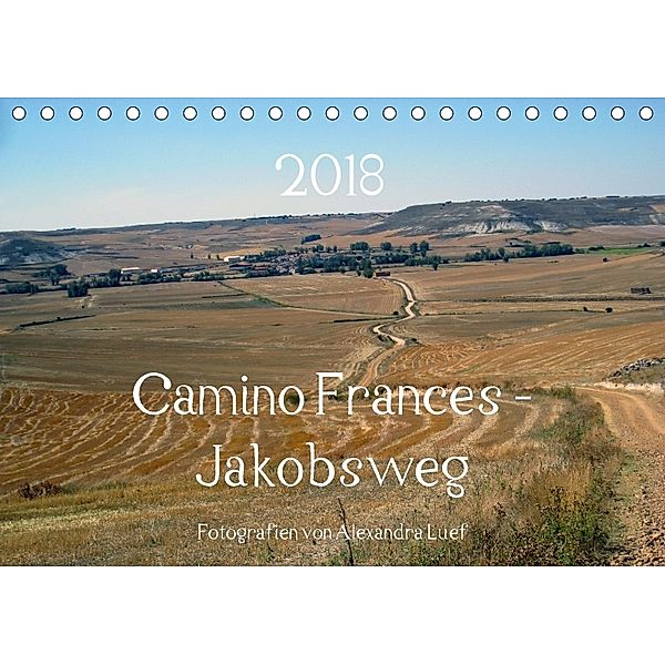 Camino Frances - JakobswegAT-Version (Tischkalender 2018 DIN A5 quer), Alexandra Luef