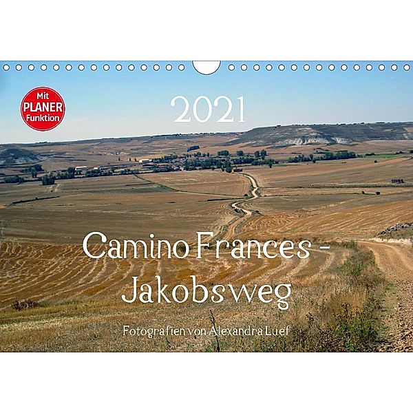 Camino Frances - JakobswegAT-Version (Wandkalender 2021 DIN A4 quer), Alexandra Luef