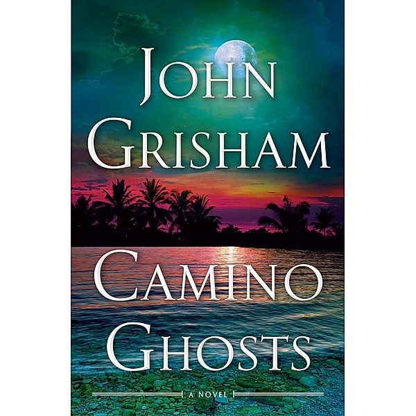 Camino Ghosts / Camino Bd.3, John Grisham