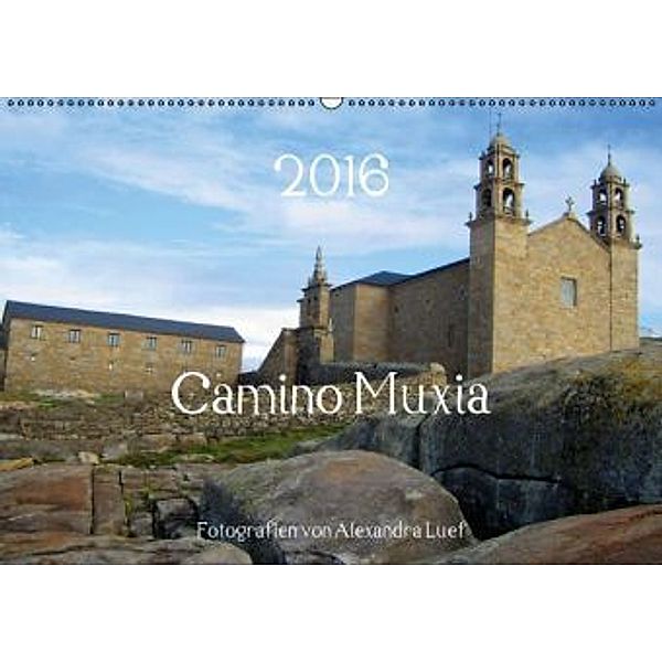 Camino Muxia (Wandkalender 2016 DIN A2 quer), Alexandra Luef
