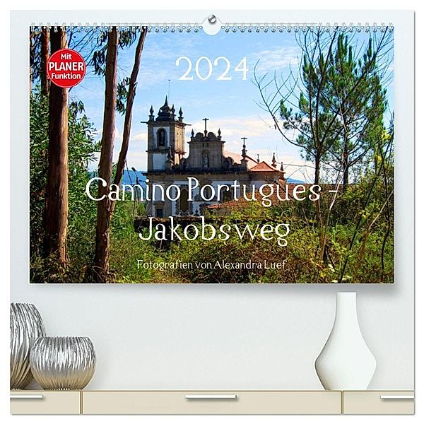 Camino Portugues - Jakobsweg (hochwertiger Premium Wandkalender 2024 DIN A2 quer), Kunstdruck in Hochglanz, Alexandra Luef