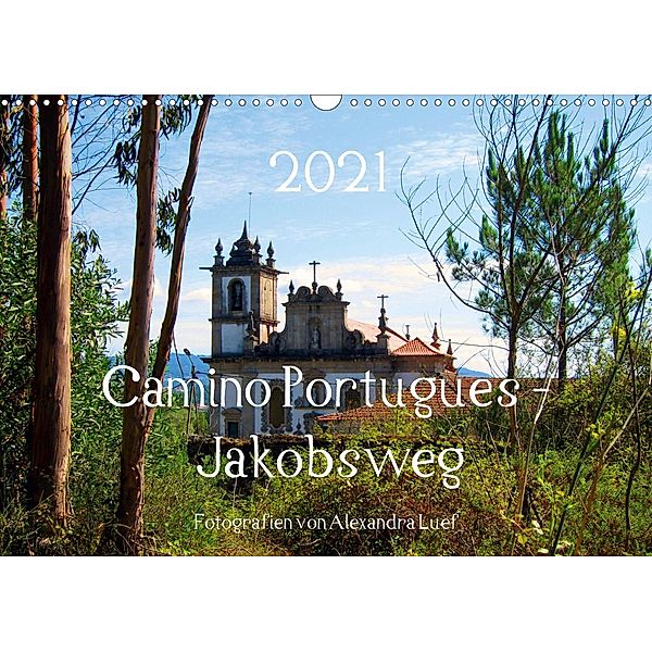 Camino Portugues - JakobswegAT-Version (Wandkalender 2021 DIN A3 quer), Alexandra Luef